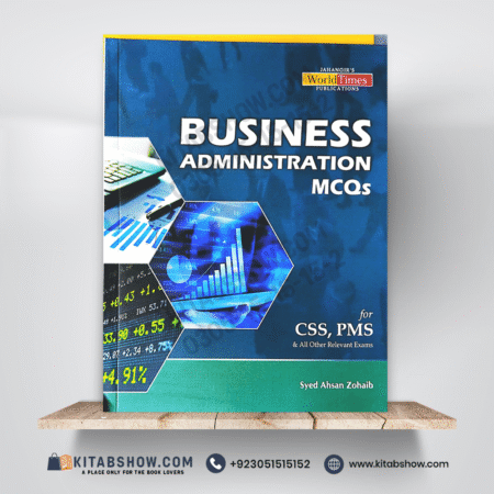 Business Administration Mcqs for CSS & PMS by Syed Ahsan Zohaib Jahangirs World Times JWT