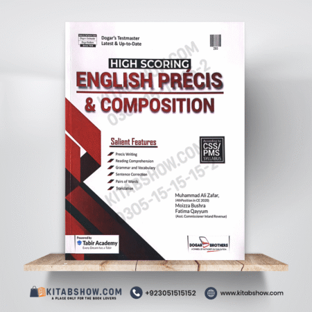 High Scoring English Precis & Composition for CSS & PMS by M. Ali Zafar & Moizza Bushra Dogar Brothers