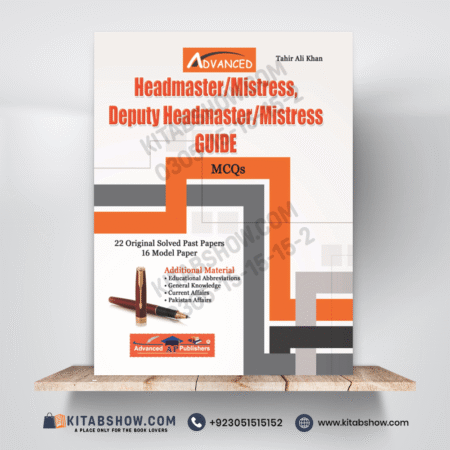 Deputy Headmaster / Headmistress Guide by Tahir Ali Khan Advanced Publishers