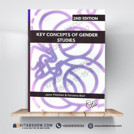 Key Concepts of Gender Studies 2nd Edition by Jane Pitlcher & Farzana Bari Shaharyar Publishers